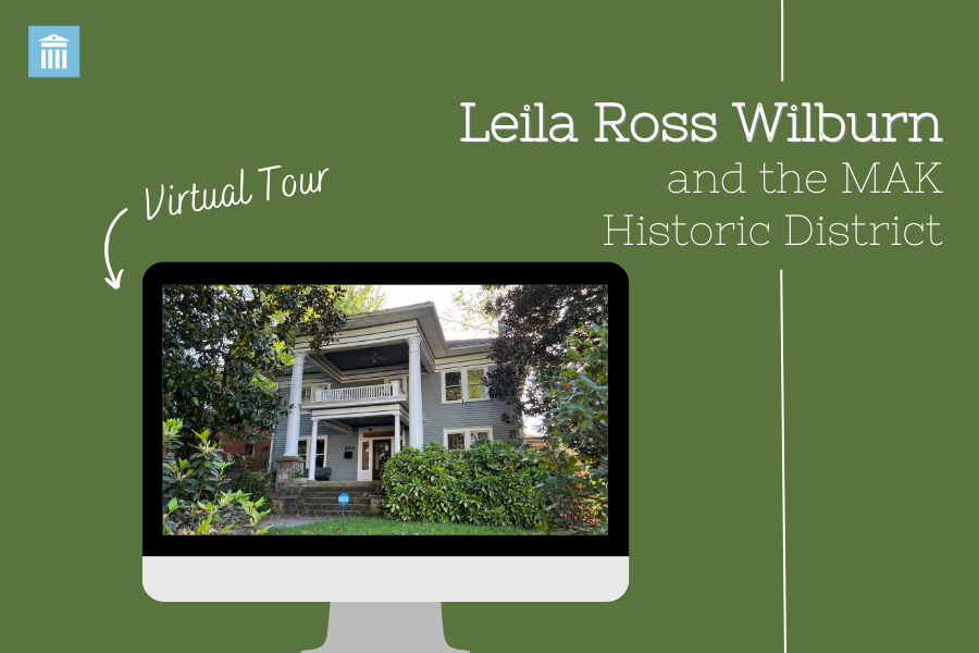Virtual Tour- Learn about the influential architect Leila Ross Wilburn and the MAK Historic District in Decatur